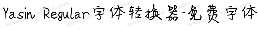 Yasin Regular字体转换器字体转换